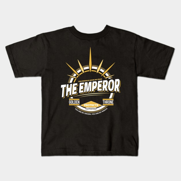 The Emperor - You should have no fear Kids T-Shirt by Exterminatus